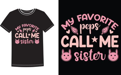 My Favorite Peps Call me Sister Bunny Easter Day Typography t-shirt design