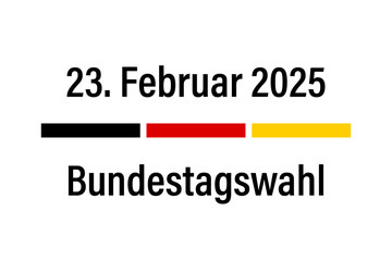 Bundestagswahl - 23. Februar 2025 - Text mit Fahnengrafik