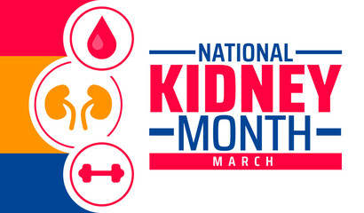 National Kidney Month background banner or poster design template. observed every year in March. Holiday concept. Use to any Template, card, poster, placard, template.