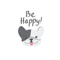 Be happy quote. Be happy hand drawn print design with a cute dog. Positive stickers, postcards or posters.