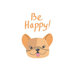 Be happy quote. Be happy hand drawn print design with a cute dog. Positive stickers, postcards or posters.