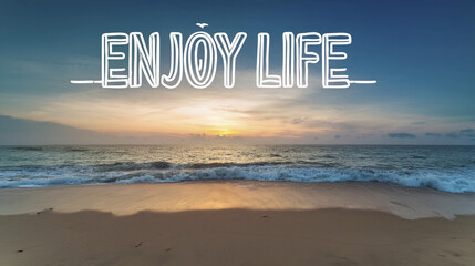 board enjoy life. motivational phrases. beach background. paradise