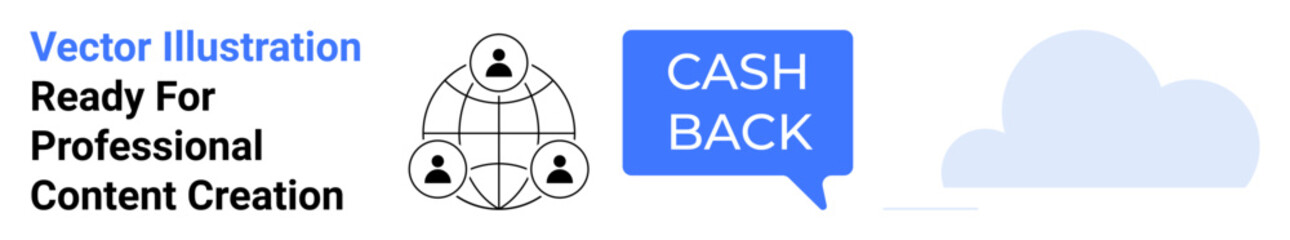 Cashback message in a chat bubble, network of connected people, and a cloud graphic. Ideal for fintech, cashback programs, technology, digital marketing, e-commerce, customer rewards flat landing