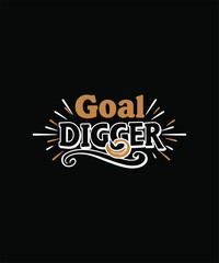 GOAL Digger  t shirt design