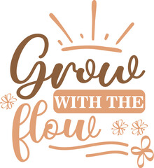 Fototapeta premium Grow With The Flow Design