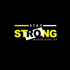 Stay Strong Never Give up Motivational typography.