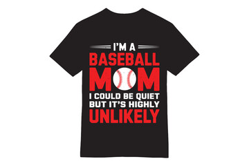 I'm a Baseball Mom - Funny Loud Baseball Parent T-Shirt