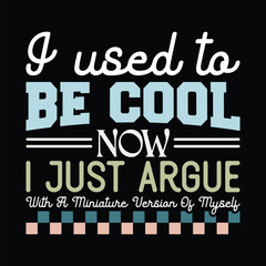 I used to be cool now i just argue with a miniature version of myself