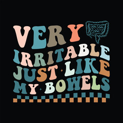 Very Irritable Just Like My Bowels