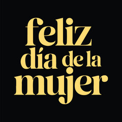 Obraz premium Feliz Día de la Mujer 8 de marzo calligraphy text in Spanish Happy Women's day hand lettering Isolated vector illustration for poster, greetings card, t shirt, tshirt trendy tee, invitation and print 