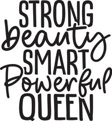 Strong Beauty Smart Powerful Queen