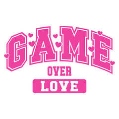 Bold pink varsity-style typography with the phrase "Game Over Love," decorated with small hearts. A humorous and sarcastic anti-Valentine’s vector design, perfect for apparel, stickers, and prints © MariaNechaeva