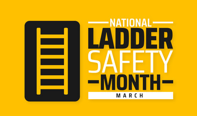 National Ladder Safety Month background banner or poster design template. observed every year in March. Holiday concept. Use to any Template, card, poster, placard, template.