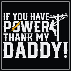 Lineman You Have Power Thank My Daddy Lineworker Fathers T-Shir, Funny Power Lineman Shirt, Lineman Usa Flag