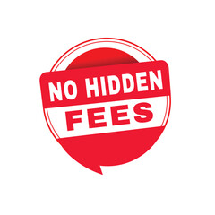 No hidden fees banner vector element speech bubble Promotion badge icon for business. Design on white background.