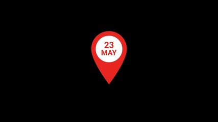23 May Date Location pin Animation