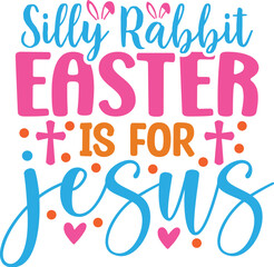 Silly Rabbit Easter is for Jesus