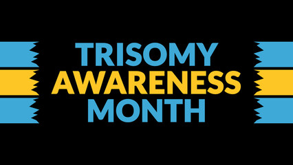 Trisomy Awareness Month text with side lines on a black background. Which is observed every year in March to celebrate and wish Trisomy Awareness Month.