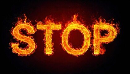 Flames form the word stop in a bold and striking display of fiery energy