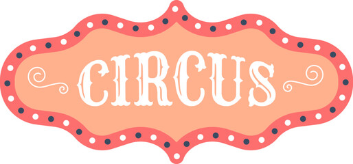 Colorful vintage circus sign featuring ornate borders and retro typography. Perfect for carnival themes, magic shows, and festival promotions with a nostalgic aesthetic