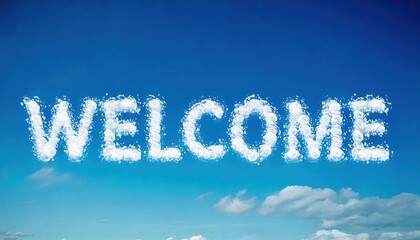 Fototapeta premium Welcome message formed by fluffy clouds in a bright blue sky during daylight hours