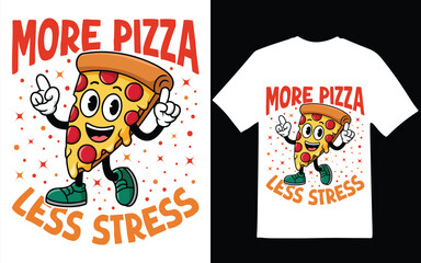 Pizza t-shirt design. More pizza, less stress graphic design. T-shirt design. 