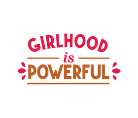 Obraz premium girlhood is powerful typography t-shirt design on white background 