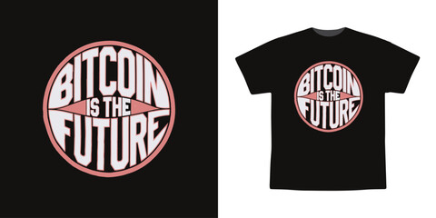 Bitcoin Is The Future Crypto Currency Trendy T Shirt Design