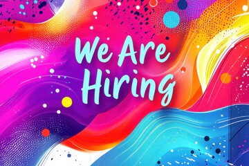 Vibrant Colorful Background with We Are Hiring Announcement