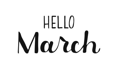 Black Hello March lettering hand drawn phrases. Isolated calligraphy typography for cards posters banners, clothes postcards. Springtime.
