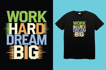 work hard dream big typography t-shirt design, motivational typography t-shirt design, inspirational quotes t-shirt design, streetwear t-shirt design