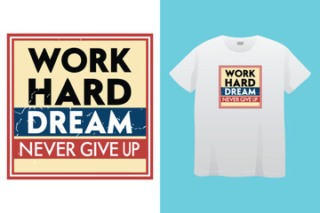 Work Hard And Be Proud typography t-shirt design vector