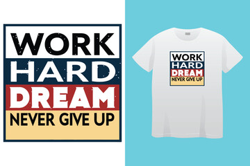 Work Hard And Be Proud typography t-shirt design vector