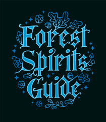 Naklejka premium Forest Spirits Guide. The typography features ornate, vintage lettering in a gothic style, surrounded by whimsical botanical decor. The color scheme evokes a magic, mystic, and witchy atmosphere