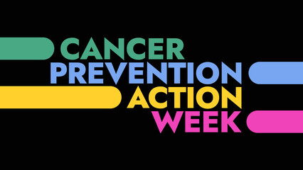 Cancer Prevention Action Week colorful text typography on white or black background banner illustration great for wishing and celebrating awareness for Happy Cancer Prevention Action Week