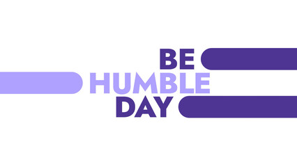 Be Humble Day colorful text typography on white or black background banner illustration great for wishing and celebrating awareness for Happy Be Humble Day