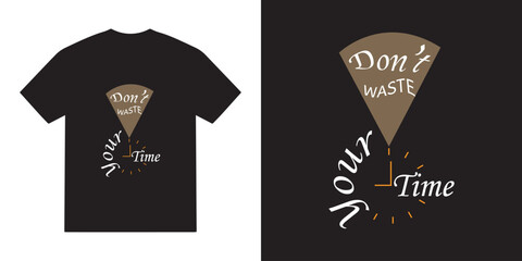 Don't waste your time svg tshirt design, motivational vector, motivational typography tshirt design, cricut, inspirational quotes svg tshirt