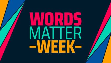 Words matter week background banner or poster design template. observed every year in March. Holiday concept. Use to any Template, card, poster, placard, template.