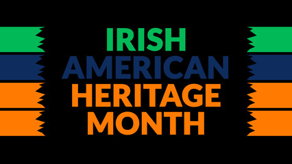 Irish American Heritage Month text with side lines on a black background. Which is observed every year in March to celebrate and wish Irish American Heritage Month.