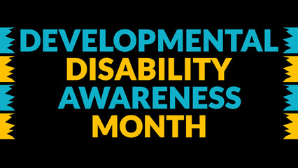 Developmental Disability Awareness Month text with side lines on a black background. Which is observed every year in March to celebrate and wish Developmental Disability Awareness Month.