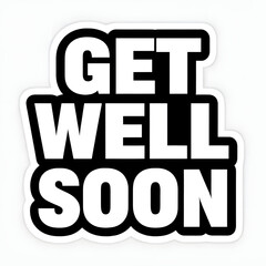 Bold Get Well Soon Sticker With High Contrast Design