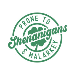 Prone to shenanigans and malarkey, St Patricks Day SVG Bundle, Shamrock svg, Irish svg, St Patricks shirt SVG for Cricut, St Patrick's Day Quotes, Funny St Patricks Day Svg