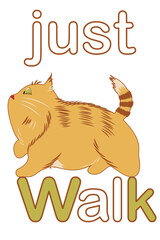 Fat ginger walking cat and the words just walk, minimalistic illustration  on white background
