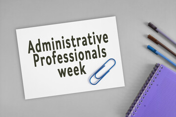 Administrative Professionals week greeting card template. Last full week of April. Close-up, view from above. Concept of preparation for professional holiday. Congratulations for employee, colleagues
