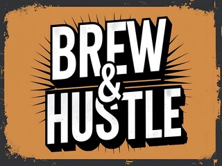 Naklejka premium Brew And Hustle Motivational Poster Design