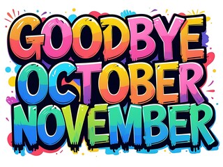 Goodbye October Hello November Colorful Graffiti Art