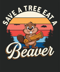 Save a Tree Eat a Beaver Retro Vintage Funny t-shirt design