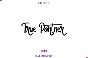 Love Quote Stylish Typography Text Lettering True Partner