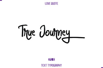 Love Quote Stylish Typography Text Lettering True Journey