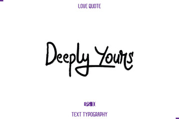 Love Quote Stylish Typography Text Lettering Deeply Yours